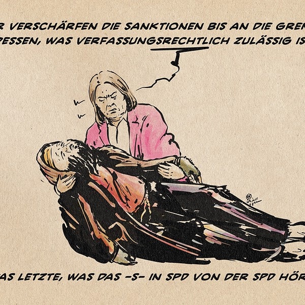 Illustration von der SPD Ministerin Bärbel Bas, die als Pieta verärgert einen leblosen Bettler ansieht und sagt: Wir verschärfen die Sanktionen bis an die Grenze dessen, was verfassungsrechtlich zulässig ist. Textzeile darunter: Das letzte, was das -S- in SPD von der SPD hörte