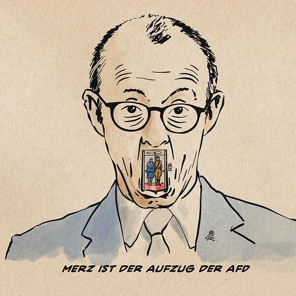 Illustration von Merz, dessen Mund eine Aufzugkabine mit einer Alice Weidel ähnlichen weiblichen Person im blauen Kostüm und einem salutierenden SA-Mann ist. Textzeile: Merz ist der Aufzug der AfD