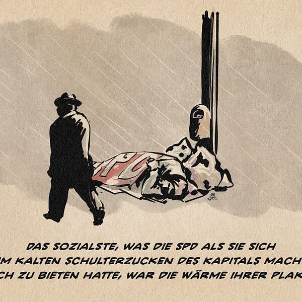 Illustration eines Mannes im Anzug, der im Schneeregen an einem schlafenden Obdachlosen vorbeigeht, der sich zwischen Müll und seinen Habseligkeiten mit einem SPD-Plakat notdürftig zudeckt. Textzeile: Das Sozialste, was die SPD, als sie sich zum kalten Schulterzucken des Kapitals machte, noch zu bieten hatte, war die Wärme ihrer Plakate.