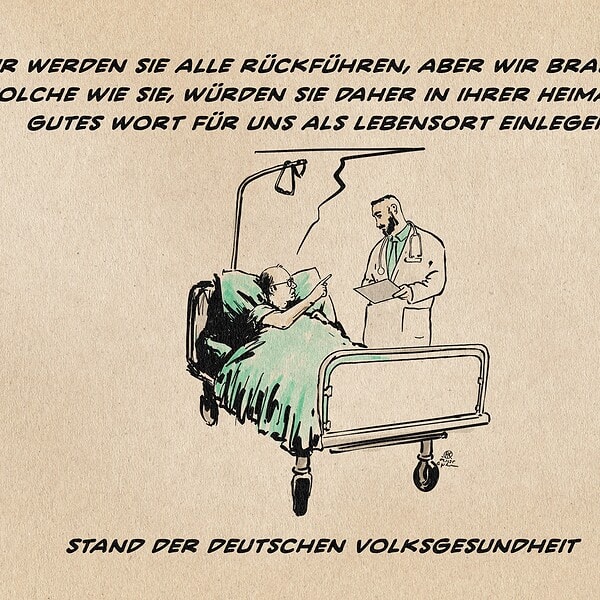 Illustration von Merz im Krankenhausbett, der mit einem Arzt diskutiert. Der Arzt trägt eine unter vorderorientalischen Migranten verbreitete Frisur und Bartschnitt. Merz sagt: Wir werden sie alle rückführen, aber wir brauchen solche wie sie, würden sie daher in ihrer Heimat ein gutes Wort für uns als Lebensort einlegen? Textzeile: Stand der deutschen Volksgesundheit