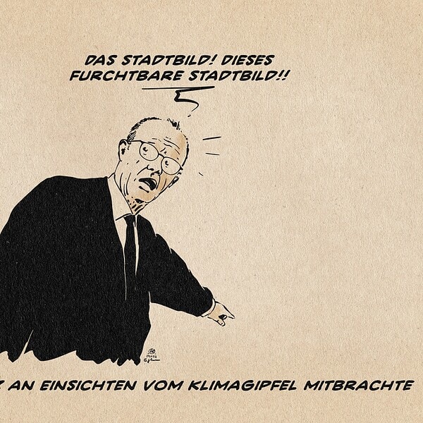 ILlustration von Merz der empört anklagend hinter sich weißt und ausruft: Das Stadtbild! Dieses Stadtbild!! Textzeile: Was Merz an Einsichten vom Klimagipfel mitbrachte.