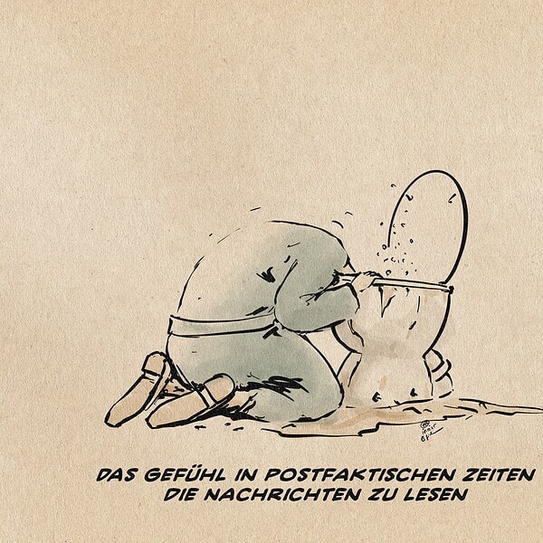 Illustration eines Menschen, der seinen Kopf in ein Klo steckt. Textzeile: Das Gefühl in postfaktischen Zeiten die Nachrichten zu lesen.