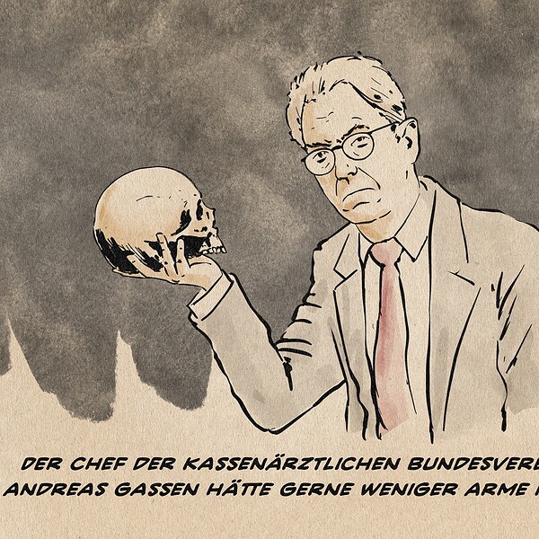 Illustration von Andreas Gassen, der in klassischer „Sein oder Nichsein“-Pose einen Schädel hält, während er zur Betrachter*innenebene schaut. Textzeile: Der Chef der Kassenärztlichen Bundesvereinigung, Andreas Gassen, hätte gerne weniger arme Patienten.