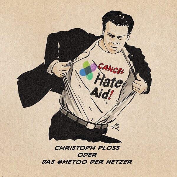 Illustration von Christoph Ploß, der im Laufen sich Sakko und Anzughemd aufreißt, um ein T-Shirt mit dem Aufdruck „Cancel Hate-Aid!“ zu zeigen. Textzeile: Christoph Ploß oder Das #Metoo der der Hetzer