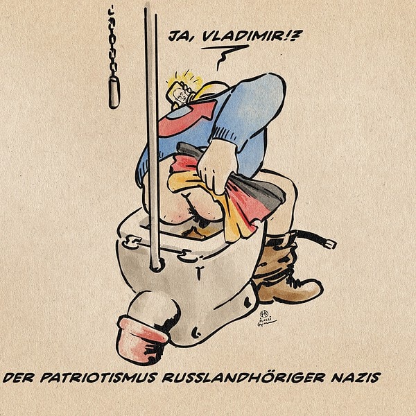 Illustration eines telefonierenden Mannes auf dem Klo, der sich mit einer Deutschlandfahne den Hintern abwischt. auf dem Rücken seiner blauen Jacke prangt der AfD-Logopfeil. Klein auf dem Handy: Putin. Der Mann sagt ins Handy: „Ja, Vladimir!?“. Textzeile: Der Patriotismus Russlandhöriger Nazis