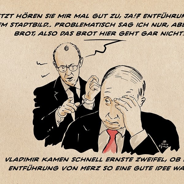 Illustration von Merz in Handschellen, der verärgert auf einen genervten Putin einredet: „Jetzt hören Sie mir mal gut zu, ja!? Entführung mit dem Stadtbild… Problematisch sag ich nur, aber das Brot, also das Brot hier, geht gar nicht!“ Textzeile: Vladimir kam schnell ernste Zweifel, ob die Entführung von Merz so eine gute Idee war.