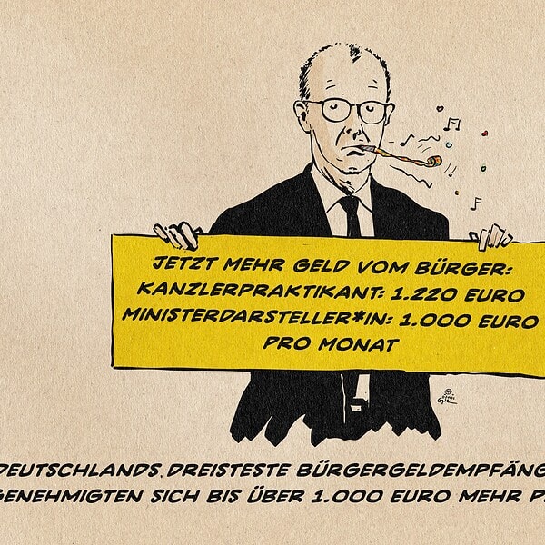 Illustration von Merz, der im Konfettischwall eine Papiertröte blasend ein Schild zeigt. auf dem Schild steht: Jetzt Mehr geld vom bürger: KAnzlerpraktikant: 1.220 Euro Ministerdarsteller*in: 1.000 Euro Pro Monat Textzeile: deutschlands dreisteste Bürgergeldempfänger*innen genehmigten sich bis über 1.000 Euro mehr pro Monat