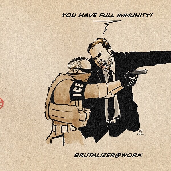 Illustration of Vance yelling at an ICE agent like a drill sergeant. The ICE agent is pointing his gun, and Vance is pointing his finger, both in the same direction. Vance: You have full immunity. Textline: Brutalizer@work