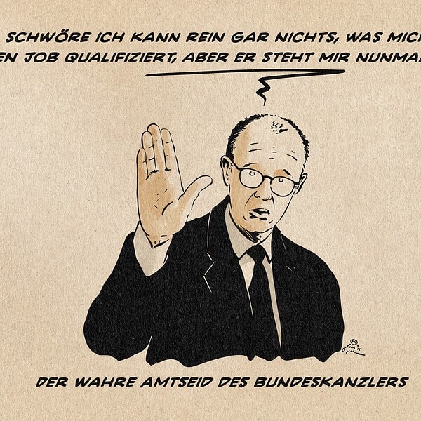 Illustration von Merz mit der zum Amtseid erhobenen Schwurhand. Er sagt: Ich schwöre, ich kann rein gar nichts, was mich für den Job qualifiziert, aber er steht mir nun mal zu. Textzeile: Der wahre Amtseid des Bundeskanzlers.