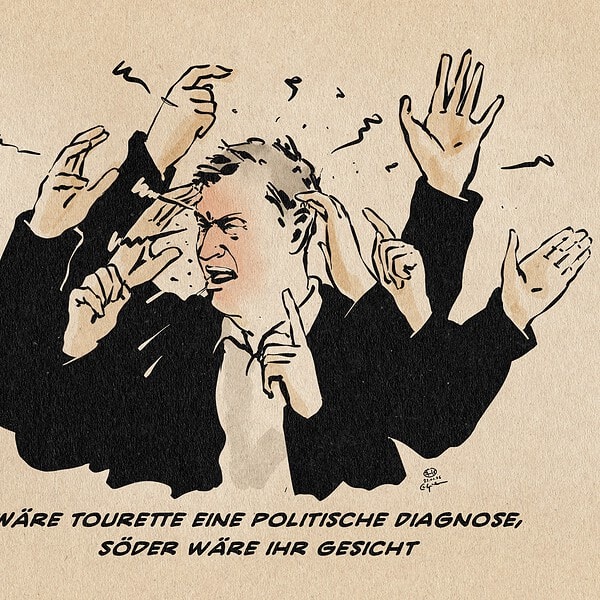 Illustration eines wild gestikulierend schimpfenden Söder. Textzeile: Wäre Tourette eine politische Diagnose, Söder wäre ihr Gesicht.