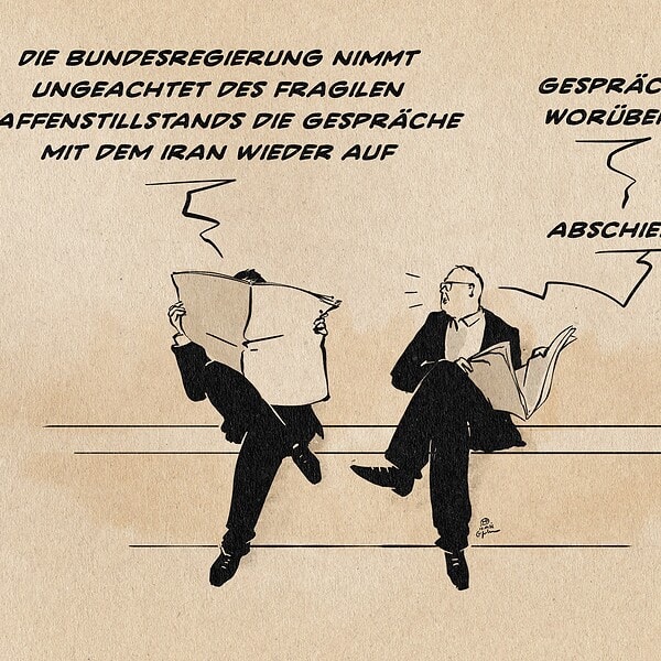 Illustration zweier Männer beim Zeitungslesen. Der eine liest aus der Zeitung vor: Die Bundesregierung nimmt ungeachtet des fragilen Waffenstillstands die Gespräche mit dem Iran wieder auf. Der andere entgegnet: Gespräche worüber? Abschiebungen!?