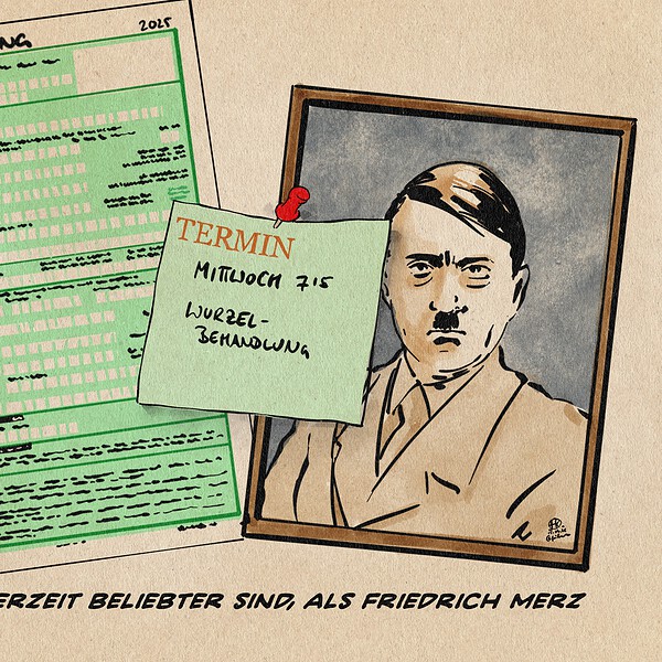Illustration einer Steuererklärung, eines Terminzettels für eine Wurzelbehandlung beim Zahnarzt und ein Portrait von Adolf Hitler. Textzeile: Dinge, die derzeit beliebter sind als Friedrich Merz.