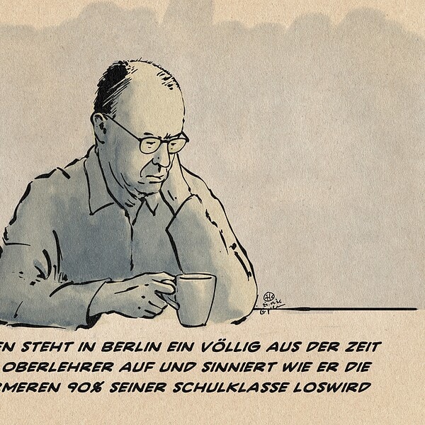 Illustration von einem unerfreuten Merz beim Frühstückskaffee. Textzeile: Jeden Morgen steht in Berlin ein völlig aus der Zeit gefallener Oberlehrer auf und sinnt, wie er die lästigen ärmeren 90 % seiner Schulklasse loswerden will.