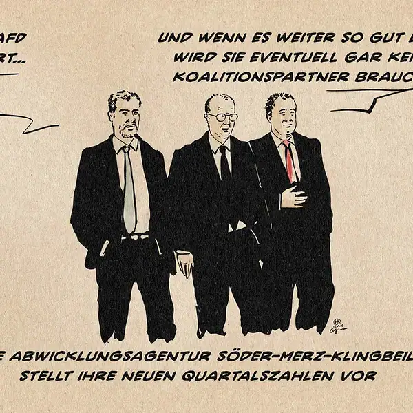 Illustration von Söder, Merz und Klingbeil in Anzügen nebeneinanander stehend. SIe sagen: Die AfD führt… und wenn es weiter so gut läuft, wird sie eventuell gar keinen Koalitionspartner brauchen. Textzeile Die Abwicklungsagentur Söder-Merz-Klingbeil stellt ihre neuen Quartalszahlen vor