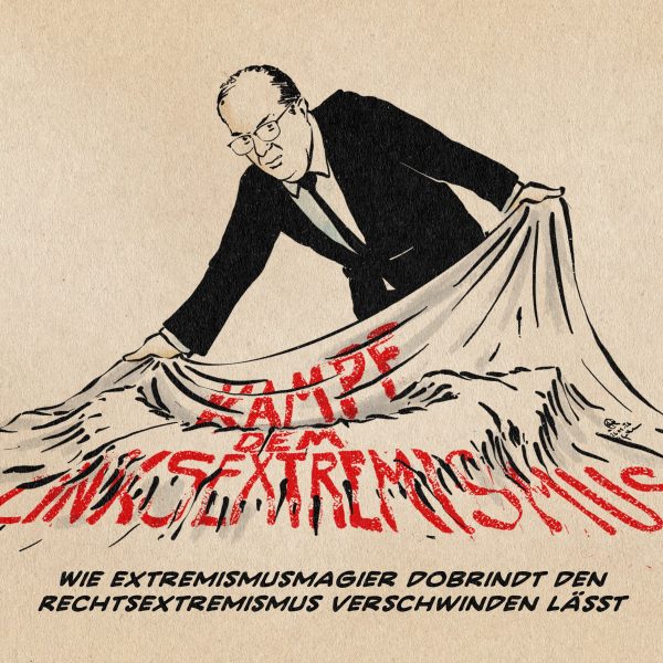 Illustration von Bundesinnenminister Dobrindt, der ein plastisches AfD-Logo unter einem Laken verschwinden lässt. Das Laken ist in rot mit Kampf dem Linksextremismus beschriftet. Textzeile: Wie Extremismusmagier Dobrindt den Rechtsextremismus verschwinden lässt.