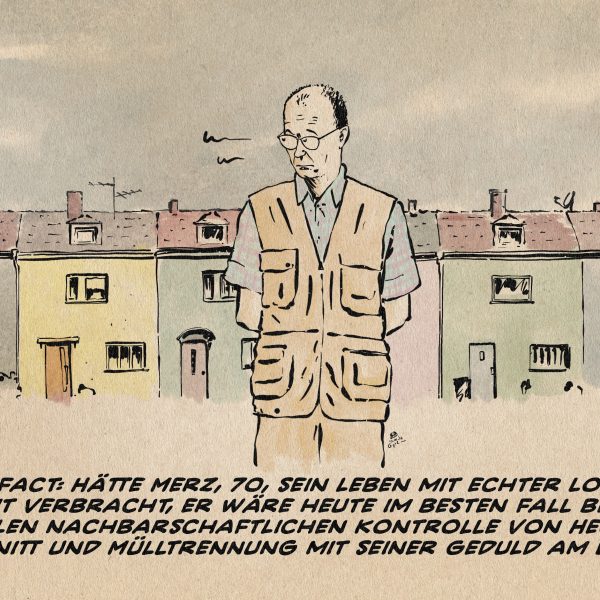 Illustration von Merz als typischer deutscher Rentner in Khaki Hose, Karohemd und Anglerweste. Textzeile: Fact: Hätte Merz, 70, sein Leben mit echter Lohnarbeit verbracht, er wäre heute im besten Fall bei der peniblen nachbarschaftlichen Kontrolle von Heckenschnitt und Mülltrennung mit seiner Geduld am Ende.