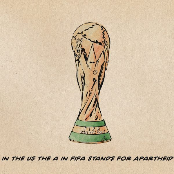 illustration of the golden FIFA World Cup trophy. The globe is being carried by members of the Ku Klux Klan; instead of ‘FIFA World Cup’, the base reads ‘FIFA Whites only’. Caption: The A in FIFA stands for apartheid.