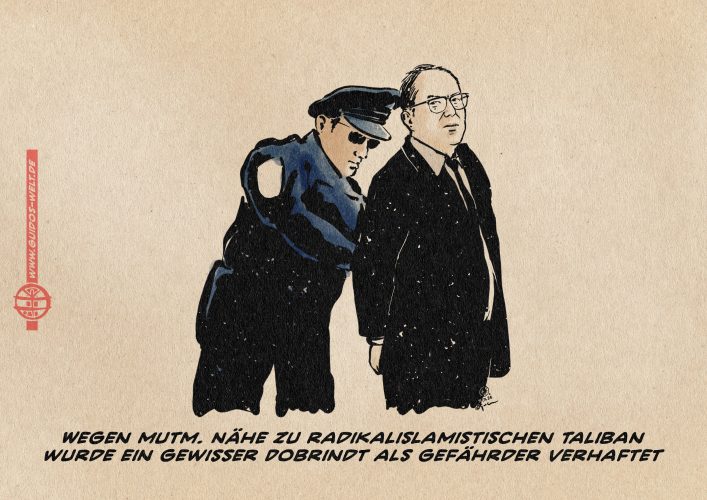 Illustration von Dobrindt, der verhaftet wird. Textzeile: Wegen mutm. NÄhe zu radikalislamistischen Taliban wurde ein gewisser Dobrindt als Gefährder verhaftet.