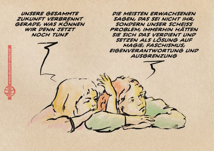 Illustration zweier Kinder, die im Widerschein eines Brandes beobachtend zum rechten Bildrand schauen. Das eine Kind fragt: Unsere gesamte Zukunft verbrennt gerade, was können wir denn jetzt noch tun? Das andere Kind erklärt: Die meisten Erwachsenen sagen, das sei nicht ihr, sondern unser scheiß problem, immerhin hätten sie sich das verdient und setzen als Lösung auf magie, Faschismus, eigenverantwortung und Ausgrenzung