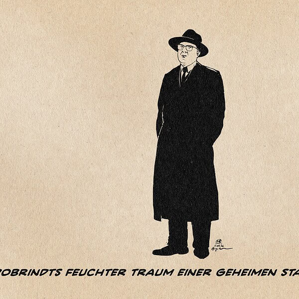 Illustration von Dobrindt, abschätzig blickend mit langem schwarzen Mantel und Hut, dem klischeehaften Outfit der Geheimen Staatspolizei. Textzeile: Dobrindts feuchter Traum einer Geheimen Staatspolizei