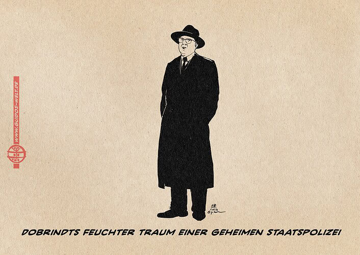 Illustration von Dobrindt, abschätzig blickend mit langem schwarzen Mantel und Hut, dem klischeehaften Outfit der Geheimen Staatspolizei. Textzeile: Dobrindts feuchter Traum einer Geheimen Staatspolizei
