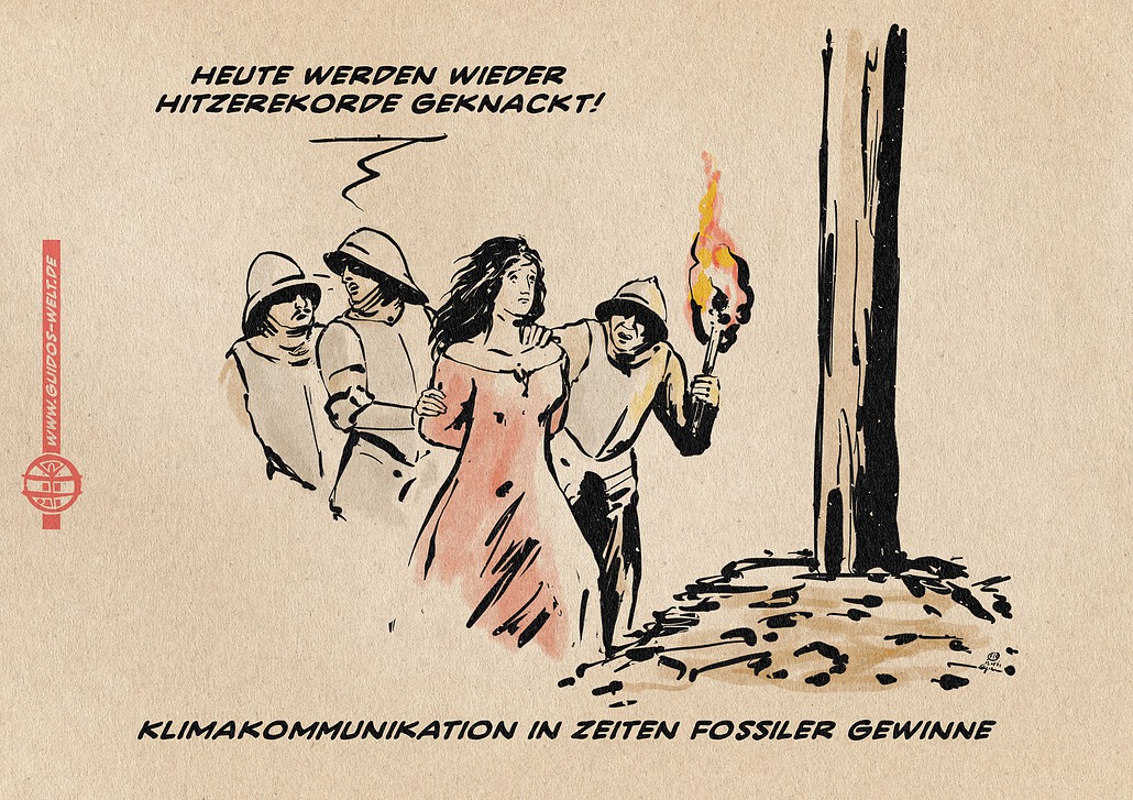 Illustration spätmittelalterliche Szenerie einer Frau, die von Schergen zu einem Scheiterhaufen geführt wird. Der eine Scherge sagt zu anderen: Heute werden wieder Hitzerekorde geknackt. Textzeile: Klimakommunikation in Zeiten fossiler Gewinne