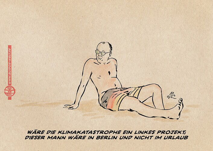 Illustration von Merz entspannt als Badeurlauber am Strand sitzend. Textzeile: Wäre die Klimakatastrophe ein linkes Projekt, dieser Mann wäre in Berlin und nicht im Urlaub