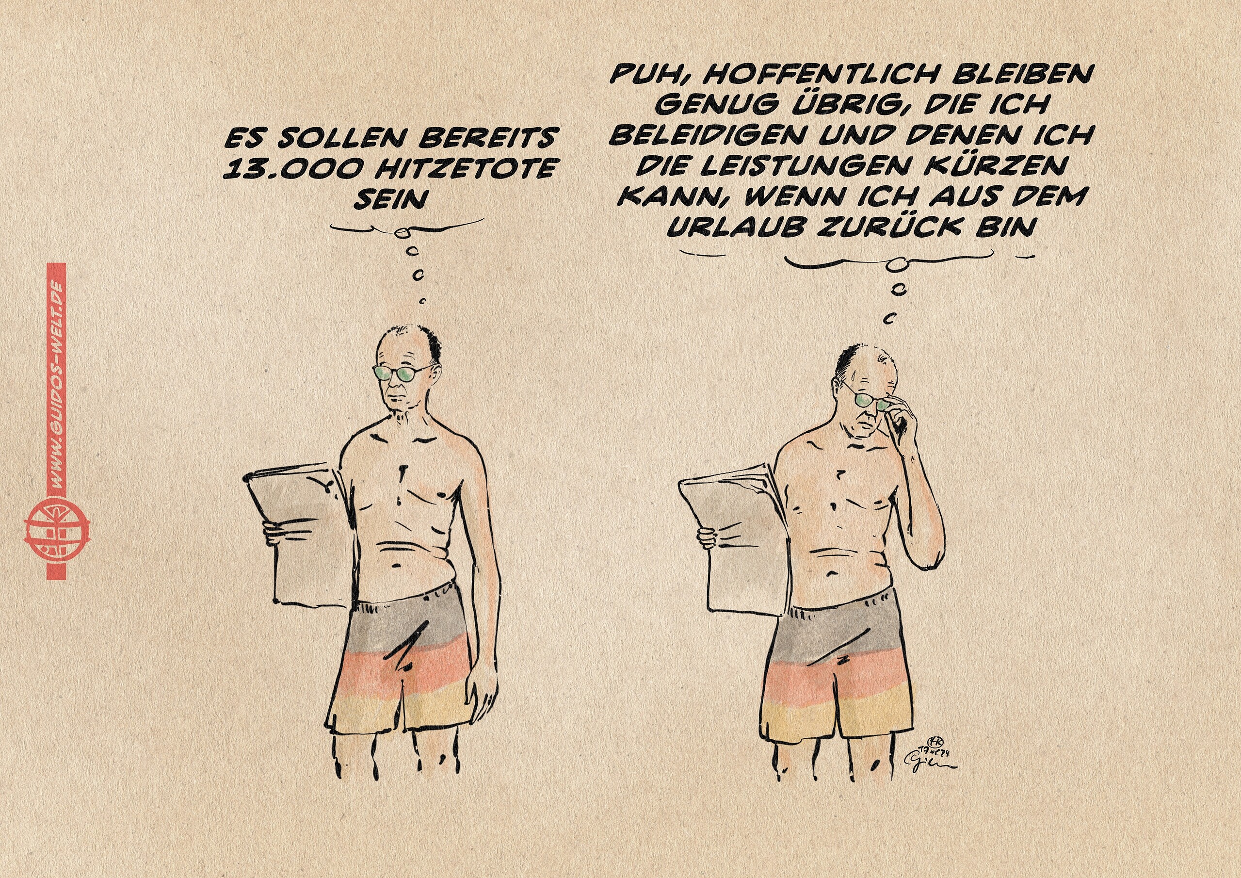 Illustration von zweimal Merz in Art eines Ditychons als Badeurlauber in Deutschland-Bermuda-Shorts mit einer Zeitung in der Hand. Links denkt er nachdenklich der Zeitung entnehmend: Es sollen bereits 13.000 Hitzetote sein. Rechts wendet er sich schwitzend von der Zeitung ab und greift sich an die Brille: Puh, hoffentlich bleiben genug übrig, die ich beleidigen und denen ich die Leistungen kürzen kann, wenn ich aus dem Urlaub zurück bin.