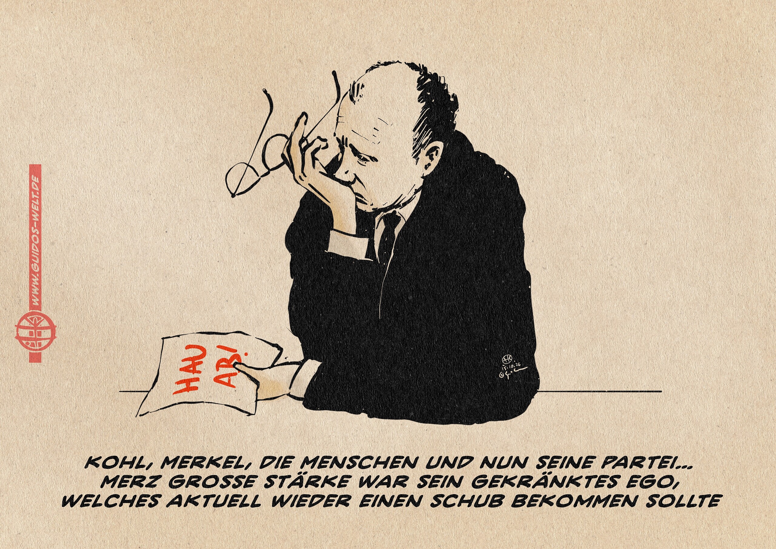 Merz tief deprimiert, die Brille abgenommen, den Kopf auf den Handballen gestützt, einen Zettel in der auf dem Tisch liegenden Hand. Auf dem Zettel steht in rot: HAU AB! Textzeile: Kohl, Merkel, die Menschen und nun seine Partei… Merz große Stärke war sein gekränktes Ego, welches aktuell wieder einen Schub bekommen sollte