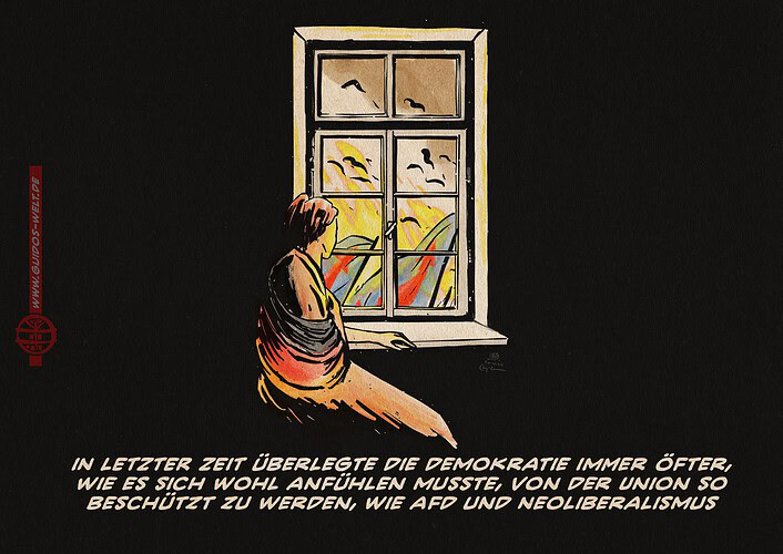 illustration einer Frau in einem dunklen Zinmer aus einem geschlossenen Altbaufenster auf die Straße schauend. Dort sind Rauch Flammen und Fahnen der AfD zu sehen. Textzeile: in letzter Zeit überlegte die demokratie immer öfter, wie es sich wohl anfühlen musste, von der Union so beschützt zu werden, wie AfD und Neoliberalismus.
