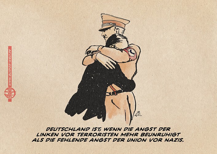 Illustration eines Mannes mit hohem Haaransatz und Brille im Anzug als Symbol konservativer Politik, der Adolf Hitler umarmt, von diesem umarmt wird. Das Hakenkreuz auf Hitlers Armbinde ist gegen einen AfD Logopfeil ausgetauscht. Textzeile: Deutschland ist, wenn die Angst der Linken vor Terroristen mehr beunruhigt, als die fehlende Angst der Union vor Nazis.