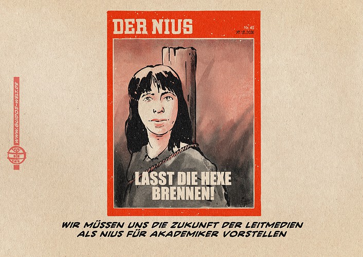 Illustration einer Adaption des Spiegel-Titels der Ausgabe 45/2026, welcher Frau Eralp zeigte. DIe Adaption zeigt ebenfalls Frau Eralp, jedoch am Pfahl eunes Scheiterhaufens mit der Schlagzeile „LASST DIE HEXE BRENNEN!“ Der Titels hriftzug DER SPIEGEL ist zu DER NIUS verändert. Textzeile: Wir müssen uns die Zukunft der Leitmedien als NIUS für Akademiker vorstellen
